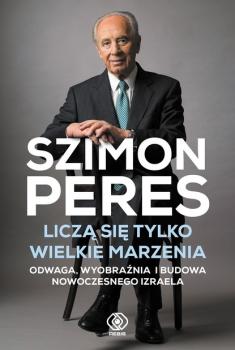Liczą się tylko wielkie marzenia - Szimon Peres Biografie i powieści biograficzne