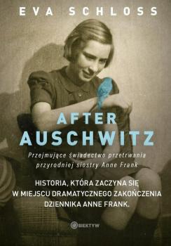 After Auschwitz. Przejmujące świadectwo przetrwania przyrodniej siostry Anne Frank - Eva  Schloss OBIEKTYW