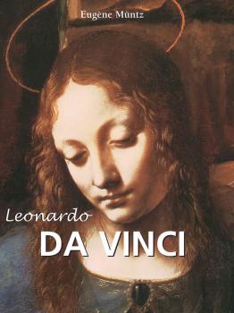 Leonardo da Vinci - Eugene Muntz Great Masters