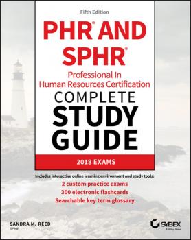 PHR and SPHR Professional in Human Resources Certification Complete Study Guide - Sandra M. Reed 