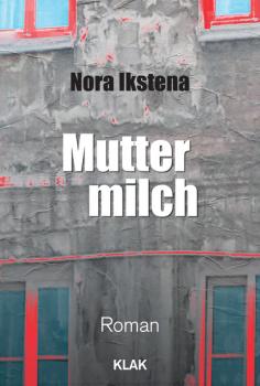 Muttermilch - Nora Ikstena 