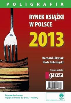 Rynek książki w Polsce 2013. Poligrafia - Piotr Dobrołęcki 
