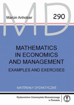 Mathematics in Economics and Management. Examples and exercises - Marcin Anholcer Materiały dydaktyczne