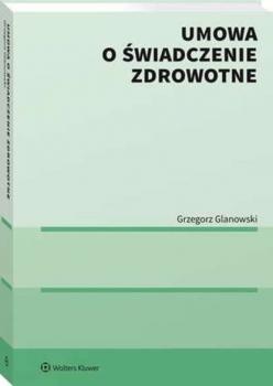 Umowa o świadczenie zdrowotne - Grzegorz Glanowski Poradniki ABC Zdrowie