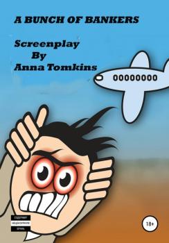 A BUNCH OF BANKERS – Screenplay - Anna Tomkins 