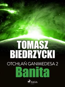 Otchłań Ganimedesa 2: Banita - Tomasz Biedrzycki 