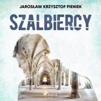 Szalbiercy - Jarosław Krzysztof Pieniek 