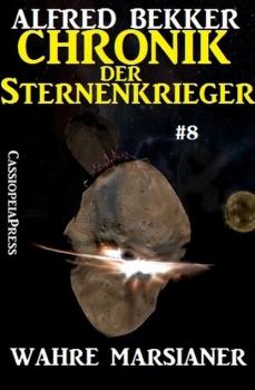 Wahre Marsianer - Chronik der Sternenkrieger #8 - Alfred Bekker 