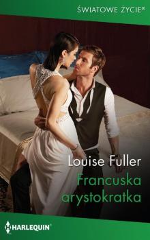 Francuska arystokratka - Louise Fuller Światowe życie