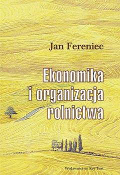 Ekonomika i organizacja rolnictwa - Jan Fereniec 