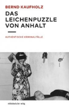 Das Leichenpuzzle von Anhalt - Bernd Kaufholz 