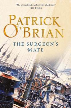 The Surgeon’s Mate - Patrick O’Brian Aubrey/Maturin Series