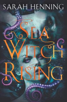 Sea Witch Rising - Sarah Henning 