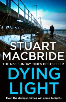 Dying Light - Stuart MacBride Logan McRae