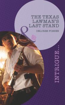 The Texas Lawman's Last Stand - Delores Fossen Mills & Boon Intrigue