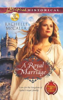 A Royal Marriage - Rachelle  McCalla Mills & Boon Love Inspired Historical