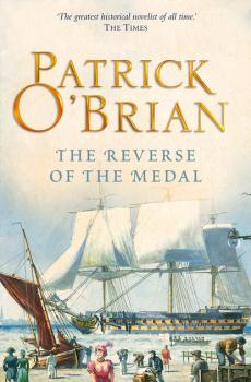 The Reverse of the Medal - Patrick O’Brian Aubrey/Maturin Series