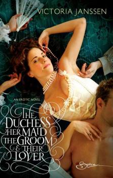 The Duchess, Her Maid, the Groom & Their Lover - Victoria Janssen Mills & Boon Spice
