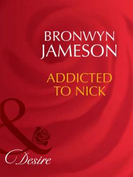 Addicted to Nick - Bronwyn Jameson Mills & Boon Desire