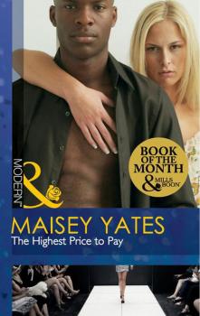 The Highest Price to Pay - Maisey Yates Mills & Boon Modern