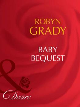 Baby Bequest - Robyn Grady Billionaires and Babies