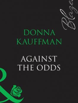 Against The Odds - Donna  Kauffman Mills & Boon Blaze