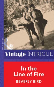 In The Line Of Fire - Beverly Bird Mills & Boon Vintage Intrigue