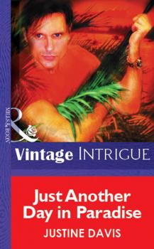 Just Another Day in Paradise - Justine  Davis Mills & Boon Vintage Intrigue