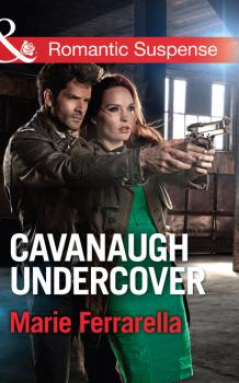 Cavanaugh Undercover - Marie Ferrarella Mills & Boon Romantic Suspense