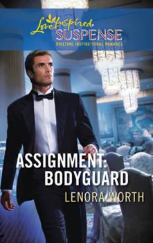 Assignment: Bodyguard - Lenora Worth Mills & Boon Love Inspired
