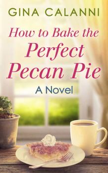 How To Bake The Perfect Pecan Pie - Gina Calanni Home for the Holidays