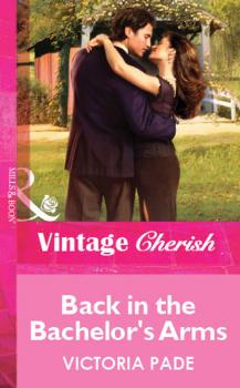 Back in the Bachelor's Arms - Victoria Pade Mills & Boon Vintage Cherish
