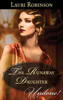 The Runaway Daughter - Lauri Robinson Mills & Boon Historical Undone