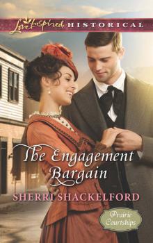 The Engagement Bargain - Sherri Shackelford Mills & Boon Love Inspired Historical