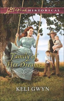 Family of Her Dreams - Keli Gwyn Mills & Boon Love Inspired Historical