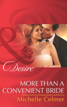 More than a Convenient Bride - Michelle Celmer Mills & Boon Desire
