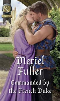Commanded By The French Duke - Meriel Fuller Mills & Boon Historical
