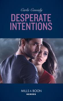 Desperate Intentions - Carla Cassidy Mills & Boon Heroes