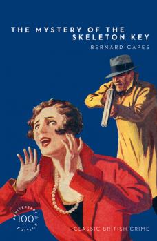 The Mystery of the Skeleton Key - Bernard  Capes Detective Club Crime Classics