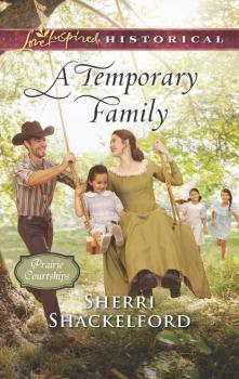 A Temporary Family - Sherri Shackelford Mills & Boon Love Inspired Historical