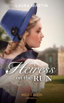 Heiress On The Run - Laura Martin Mills & Boon Historical
