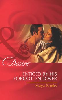 Enticed by His Forgotten Lover - Maya Banks Mills & Boon Desire