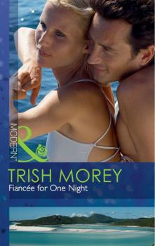 Fiancée for One Night - Trish Morey Mills & Boon Modern