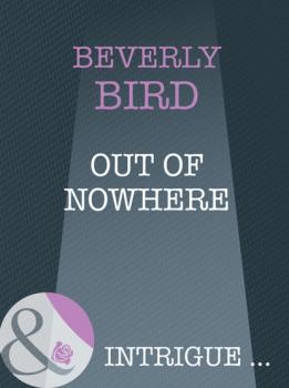 Out Of Nowhere - Beverly Bird Mills & Boon Intrigue