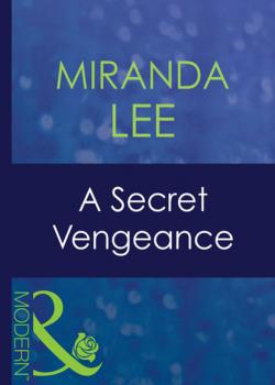 A Secret Vengeance - Miranda Lee Mills & Boon Modern