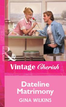 Dateline Matrimony - Gina Wilkins Mills & Boon Vintage Cherish