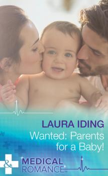 Wanted: Parents for a Baby! - Laura Iding Mills & Boon Medical