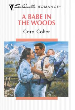 A Babe In The Woods - Cara Colter Mills & Boon Silhouette