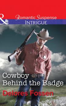 Cowboy Behind the Badge - Delores Fossen Mills & Boon Intrigue