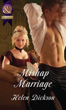 Mishap Marriage - Helen Dickson Mills & Boon Historical